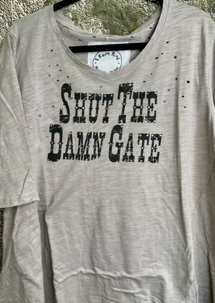 SHUT THE DAMN GATE TSHIRT